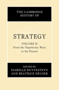 The Cambridge History of Strategy. Volume 2 From the Napoleonic Wars to the Present by Isabelle Duyvesteyn (Hardback)