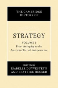 The Cambridge History of Strategy. Volume 1 From Antiquity to the American War of Independence by Isabelle Duyvesteyn (Hardback)