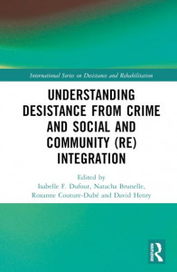 Understanding Desistance from Crime and Social and Community (Re)integration by Isabelle F. Dufour (Hardback)