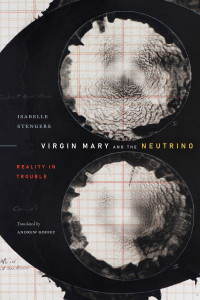 Virgin Mary and the Neutrino by Isabelle Stengers (Hardback)