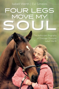 Four Legs Move My Soul by Isabell Werth