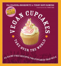 Vegan Cupcakes Take Over the World by Isa Chandra Moskowitz