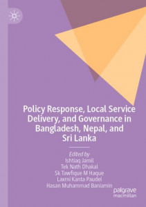 Policy Response, Local Service Delivery, and Governance in Bangladesh, Nepal, and Sri Lanka by Ishtiaq Jamil