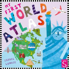 My First World Atlas by Isobel Lundie (Boardbook)