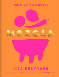 Mezcla: Recipes to Excite by Ixta Belfrage - Signed Edition