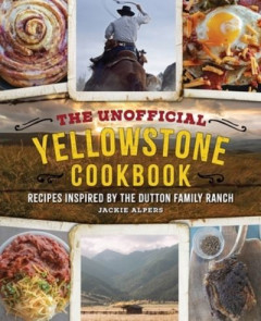 The Unofficial Yellowstone Cookbook by Jackie Alpers (Hardback)