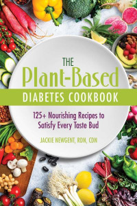 The Plant-Based Diabetes Cookbook by Jackie Newgent