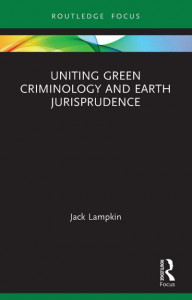 Uniting Green Criminology and Earth Jurisprudence by Jack Lampkin