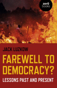Farewell to Democracy? - Lessons Past and Present by Jack Luzkow