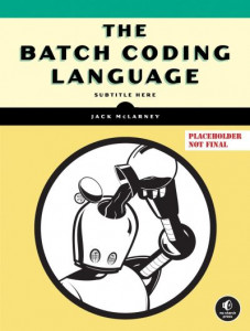 The Book of Batch Scripting by Jack McLarney