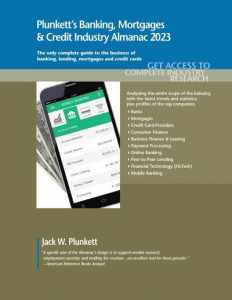 Plunkett's Banking, Mortgages & Credit Industry Almanac 2023 by Jack W. Plunkett
