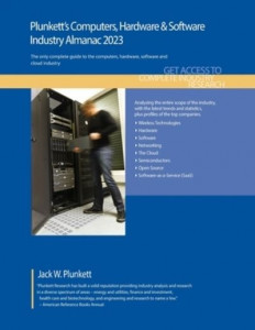 Plunkett's Computers, Hardware & Software Industry Almanac 2023 by Jack W. Plunkett