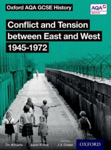 Oxford AQA GCSE History: Conflict and Tension between East and West 1945-1972 St by J A Cloake