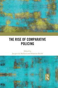 The Rise of Comparative Policing by Jacques de Maillard