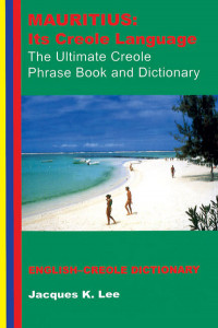 Mauritius: Its Creole Language by Jacques K. Lee