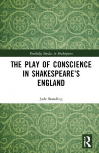 The Play of Conscience in Shakespeare's England by Jade Standing (Hardback)