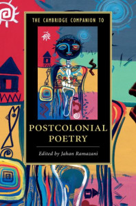 The Cambridge Companion to Postcolonial Poetry by Jahan Ramazani