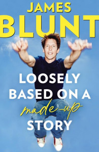 Loosely Based On A Made-Up Story by James Blunt - Signed Edition
