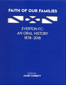 Faith of Our Families - Everton FC: An Oral History 1878-2018 - Neville Southall & Bob Latchford - Signed Edition