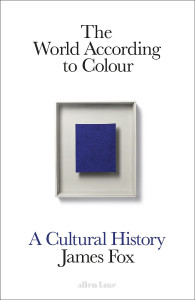 The World According to Colour by James Fox - Signed Edition