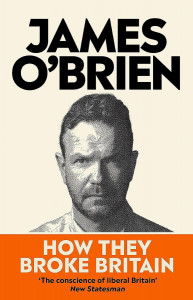 How They Broke Britain by James O'Brien - Signed Edition