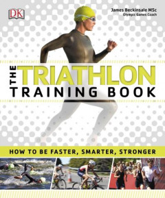 The Triathlon Training Book by James Beckinsale