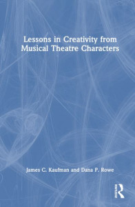 Lessons in Creativity from Musical Theatre Characters by James C. Kaufman (Hardback)