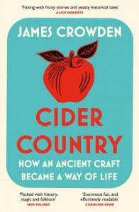 Cider Country: How an Ancient Craft Became a Way of Life by James Crowden