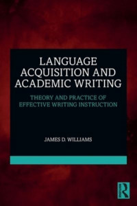 Language Acquisition and Academic Writing by James D. Williams