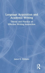 Language Acquisition and Academic Writing by James D. Williams (Hardback)