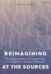 Reimagining at the Sources by James E. Atwell (Hardback)