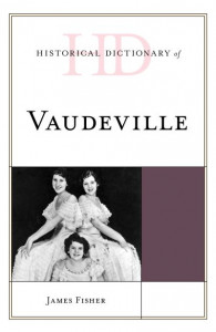 Historical Dictionary of Vaudeville by James Fisher (Hardback)