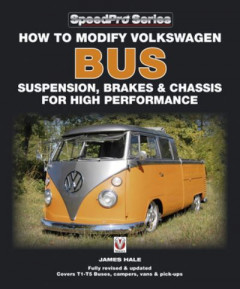 How to Modify Volkswagen Bus Suspension, Brakes & Chassis for High Performance by James Hale