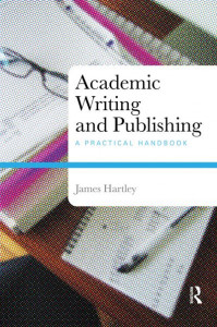Academic Writing and Publishing by James Hartley
