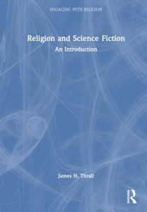 Religion and Science Fiction by James Homer Thrall (Hardback)