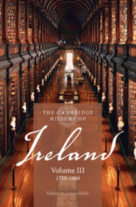 The Cambridge History of Ireland. Volume 3 1730-1880 by James Kelly