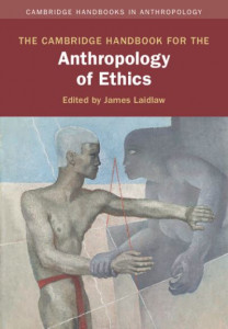 The Cambridge Handbook for the Anthropology of Ethics by James Laidlaw (Hardback)