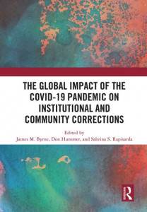 The Global Impact of the COVID-19 Pandemic on Institutional and Community Corrections by James M. Byrne