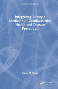 Integrating Lifestyle Medicine in Cardiovascular Health and Disease Prevention by James M. Rippe (Hardback)