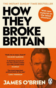 How They Broke Britain by James O'Brien