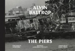 Alvin Baltrop: The Piers by Alvin Baltrop (Hardback)