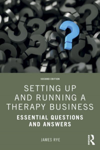 Setting Up and Running a Therapy Business by James Rye