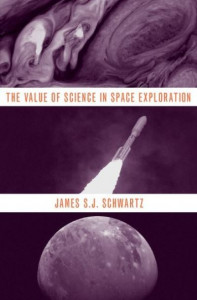 The Value of Science in Space Exploration by James S. J. Schwartz (Hardback)