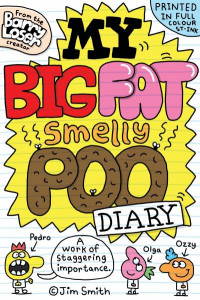 My Big Fat Smelly Poo Diary by James Smith