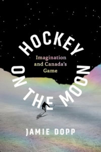 Hockey on the Moon by Jamie Dopp