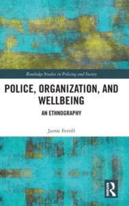 Policing, Organization, and Wellbeing by Jamie Ferrill (Hardback)