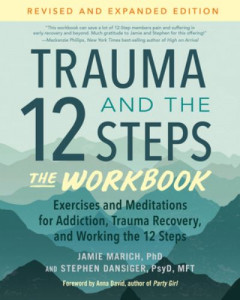 Trauma and the 12 Steps the Workbook by Jamie Marich