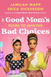A Good Mom's Guide to Making Bad Choices by Jamilah Mapp (Hardback)