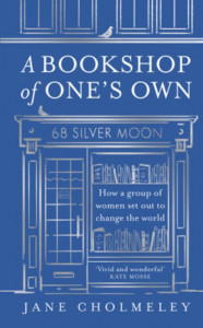 A Bookshop of One's Own by Jane Cholmeley (Hardback)