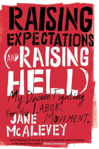 Raising Expectations (And Raising Hell) by Jane McAlevey